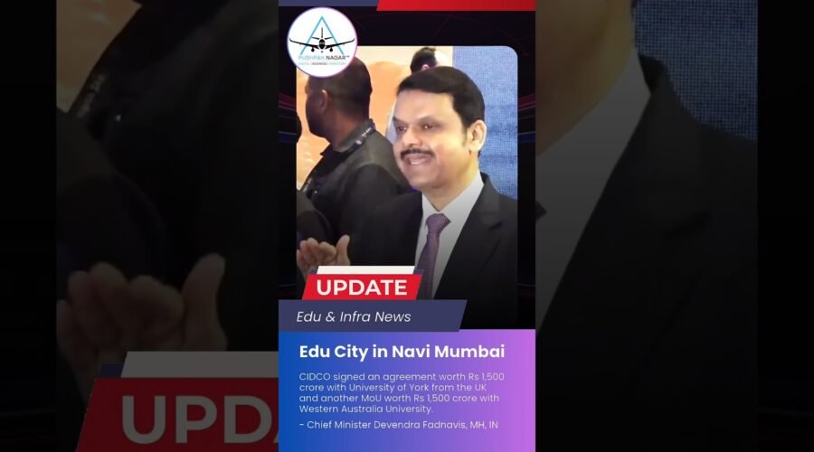 Maharashtra’s Bold Leap into Global Education: EduCity Navi Mumbai Set to Transform India’s Academic Landscape
